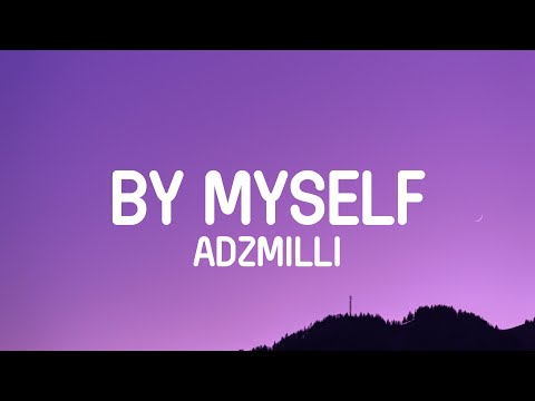 AdzMilli - By Myself (Lyrics)