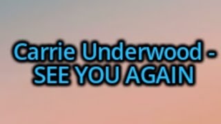 Carrie Underwood - See You Again (Lyrics)
