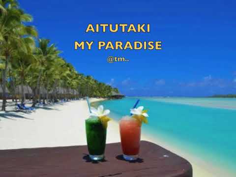 AITUTAKI MY PARADISE by Brian Taki - Kiribati@tm..