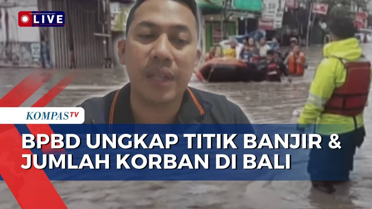Terbaru! BPBD Bali Ungkap Kondisi-Korban Jiwa Banjir Bali, Denpasar Tanggap Darurat Bencana