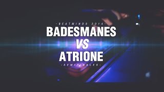 BEATMINDS 2014 SEMIFINAL | Badesmanes vs Atrione