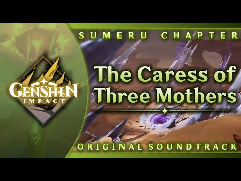 The Caress of Three Mothers | Genshin Impact Original Soundtrack: Sumeru Chapter