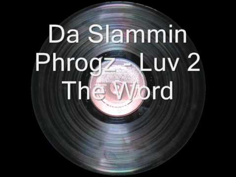 Da Slammin Phrogz - Luv 2 The Word