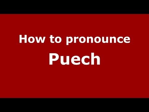 How to pronounce Puech (French) - PronounceNames.com