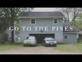 GO TO THE THE PINES | The Making Of