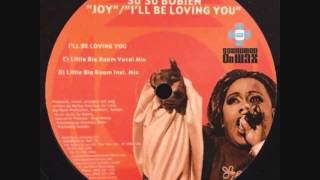 Su'Su Bobien - I'll Be Loving You (Little Big Room Vocal Mix)