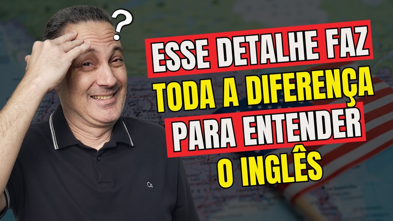 Esse Detalhe Faz Toda a Diferença Para FALAR e ENTENDER  INGLÊS
