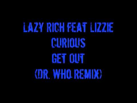Lazy Rich feat Lizzie Curious - Get Out (Dr Who Remix)
