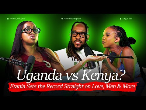 Uganda vs Kenya? Etania Sets the Record Straight on Love, Men & More | 3 Truths No Lies Podcast