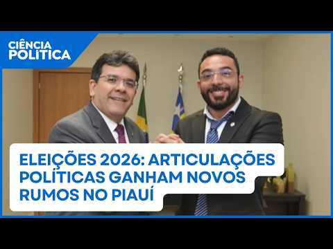 Eleições 2026: articulações políticas ganham novos rumos no Piauí | Ciência Política
