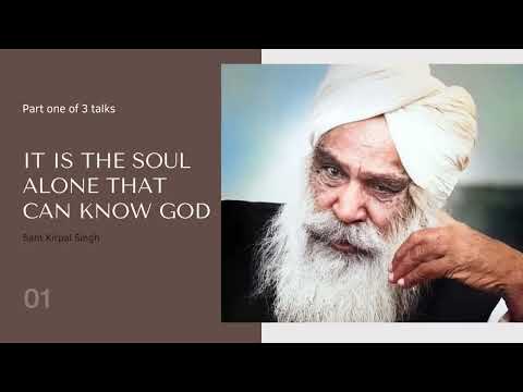 IT IS THE SOUL ALONE THAT CAN KNOW GOD − SANT KIRPAL SINGH
