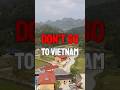 "DON’T Go to Vietnam!" 🇻🇳 #vietnamtravelguide #travel #vietnamtravel #hochiminh #hanoi #hoian