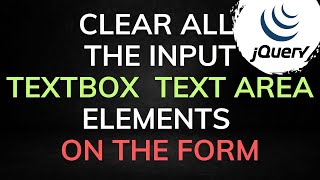 jQuery Tutorial | How To Clear Input Type Textbox And Textarea Value