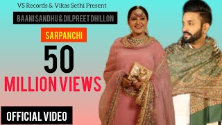 Sarpanchi - Official Music Video | Baani Sandhu Ft. Dilpreet Dhillon | Latest Punjabi Songs 2018