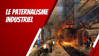 Le paternalisme industriel