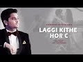 Laggi Kithe Hor C  Full hd Video Song  Kamal Khan    Latest Punjabi song 2018  youtoube