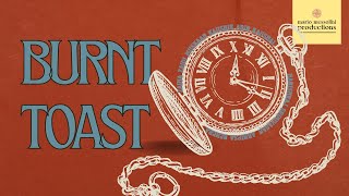 burnt toast || a short film