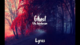 Ghost - Ella Henderson - Lyrics