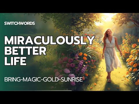 Switchwords for a Miraculously Better Life - BRING-MAGIC-GOLD-SUNRISE
