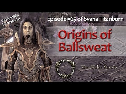 Elder Scrolls Online - EP#65 The Origins of Ballsweat