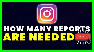 How Many Reports Are Needed to Delete an Instagram Account