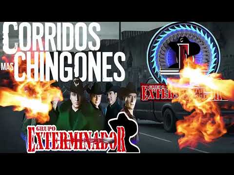 Corridos Mas Chingones / Grupo Exterminador Mix Exitos