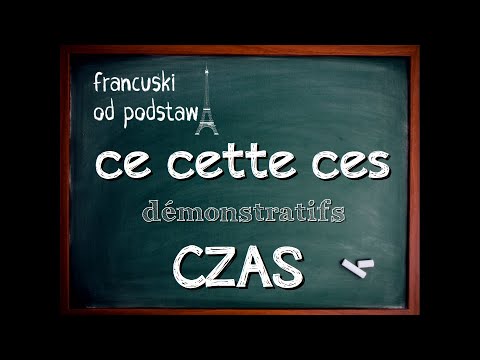 francuski - zaimki wskazujące CE CES CETTE i mówienie o czasie