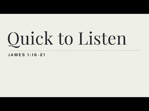 Quick to Listen