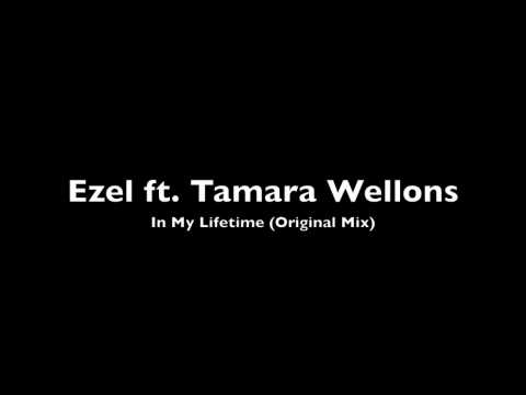 Ezel ft. Tamara Wellons - In My Lifetime (Original Mix)