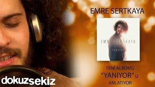 Emre Sertkaya - Yanıyor (Albüm Tanıtım)