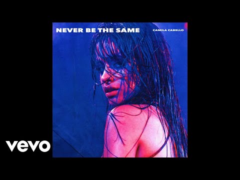 Camila Cabello – Never Be the Same (Audio)