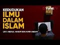 Tabligh Akbar : Kedudukan Ilmu dalam Islam - Ustadz Abdul Hakim Bin Amir Abdat Tabligh Akbar : Kedudukan Ilmu dalam Islam - Ustadz Abdul Hakim Bin Amir Abdat