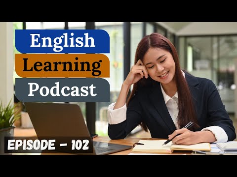 English Learning Podcast Conversation Episode 102 ( Intermediate Level )