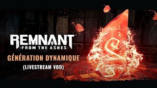 Génération Dynamique FR Livestream VOD | Remnant: From the Ashes