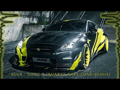 Blur - Song 2 (Buarky Rave Funk Remix)