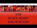 UNB - Black Heart (Han/Rom/Eng) Lyrics UNB - Black Heart (Han/Rom/Eng) Lyrics