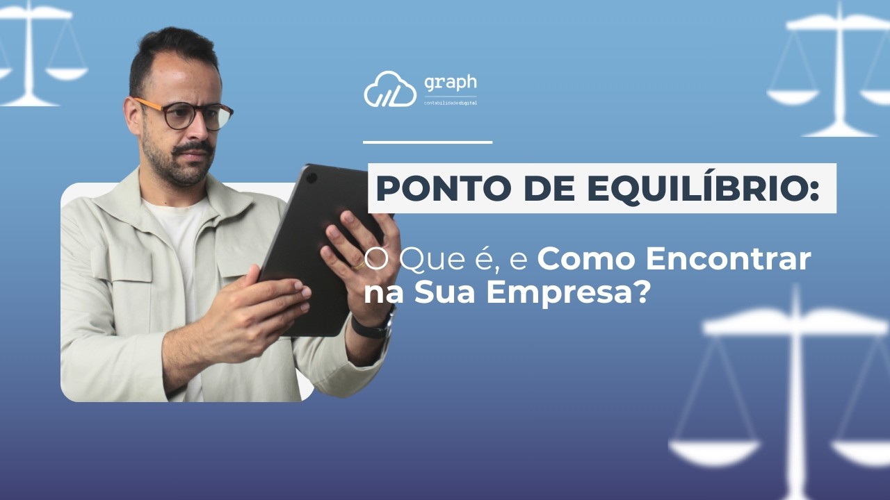 Ponto de Equilíbrio: O Que é, e Como Encontrar na Sua Empresa?