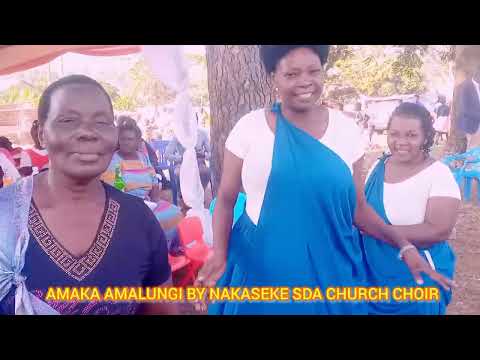 AMAKA AMALUNGI BY NAKASEKE SDA CHURCH CHOIR