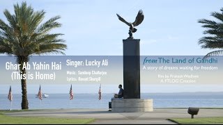 Ghar Ab Yahin Hai sung by Lucky Ali - From The Land of Gandhi Film Original Theme Song