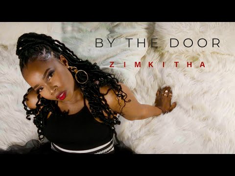 Zimkitha   By The Door (Official Music Video)