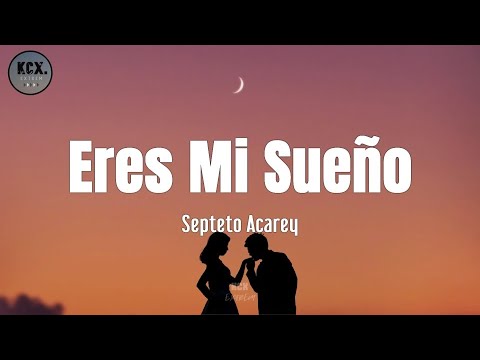 Septeto Acarey - "Eres Mi Sueño" (Letra)