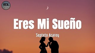 Septeto Acarey - &quot;Eres Mi Sueño&quot; (Letra)
