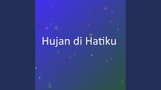 Download lagu Hujan di Hatiku mp3 Download lagu Hujan di Hatiku mp3