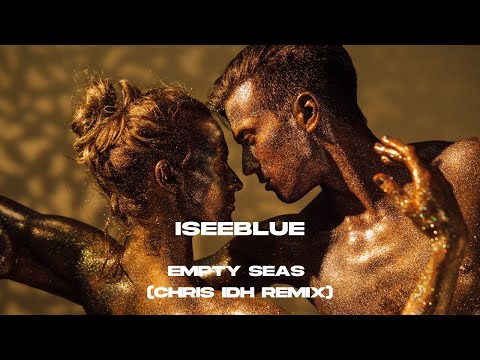ISEEBLUE - Empty Seas (Chris IDH Remix) (Video Clip)
