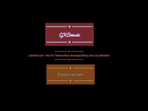 Por Fin  Dímelo Flow Arcangel Nicky Jam Jay Wheeler Clean Version
