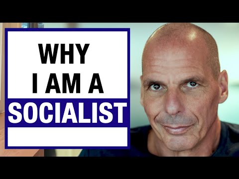Yanis Varoufakis | The reason I'm a socialist