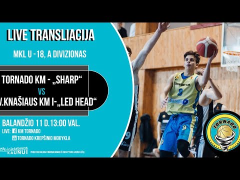 MKL U18 A div. Tornado KM - "Sharp" - V.Knašiaus KM I-„LED HEAD“