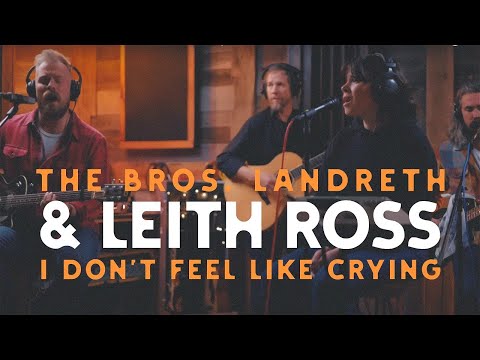 Dont Feel Like Crying - The Bros. Landreth