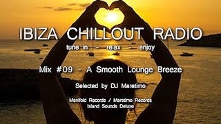 Ibiza Chillout Radio - Mix # 09 A Smooth Lounge Breeze, HD, 2014, Cafe Del Mar Sounds