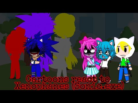 Cartoons React to Xenophanes (Sonic.exe) //Part1//